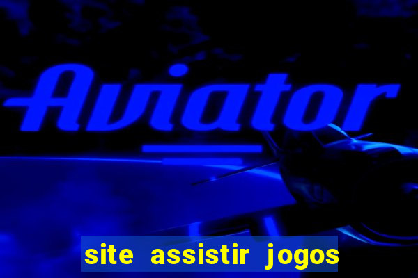 site assistir jogos de futebol